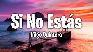 Iñigo Quintero - Si No Estás (Lyrics/Letra)