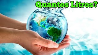 Quantos Litros de Água Existe na Terra?