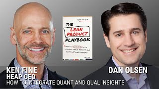 Dan Olsen on Integrating Quantitative and Qualitative Product Insights with Heap CEO Ken Fine