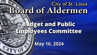 Budget and Public Employees Committee - May 16, 2024