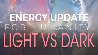 Energy Update For Humanity: The Battle for Light - Unmasking the Dark Forces!