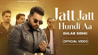 Jatt Jatt Hundi Aa - Gulab Sidhu Ft. Nav Garhiwala | Official Video | Gulab Sidhu New Song 2024