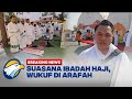 BREAKING NEWS - Seluruh Jemaah Haji dari Belahan Dunia Sudah Tiba di Arafah Untuk Wukuf