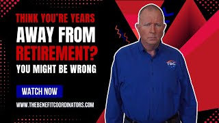 You’re Closer to Retirement Than You Think