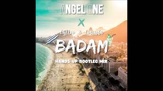 Angel One x Lylloo \u0026 Lorinda - Badam (Hands Up Bootleg Mix)