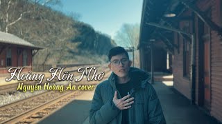 HOÀNG HÔN NHỚ (#AnhTú) - Nguyễn Hoàng Ân cover