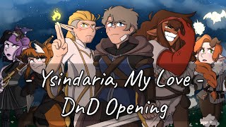 Ysindaria, My Love - DnD Opening