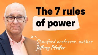 The paths to power: How to grow your influence and advance your career | Jeffrey Pfeffer (Stanford)