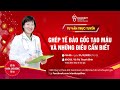 TƯ VẤN: GHÉP TẾ BÀO GỐC TẠO MÁU VÀ NHỮNG ĐIỀU CẦN BIẾT