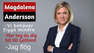 Magdalena Andersson | Vill minska flygandet men flög just själv in till Gotland