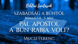 Szabadság a bűntől 6. rész: Pál Apostol a bűn rabja volt?