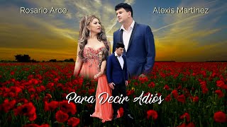 Para Decir Adiós - Rosario Arce \u0026 Alexis Martinez (Video Oficial)