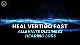 Heal Vertigo Fast | Alleviate Dizziness Hearing Loss & Balance Problems | Strengthen Your Eye Focus
