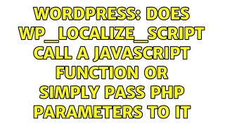 Wordpress: Does wp_localize_script call a Javascript Function or Simply Pass PHP Parameters to It