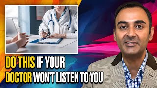Do THIS if your Doctor WON’T LISTEN to you