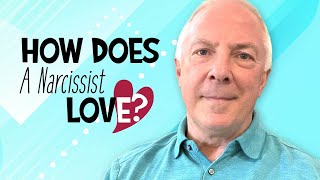 How Does A Narcissist Love?