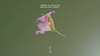 Jerro & Shallou - Breaking Apart [Extended Mix]