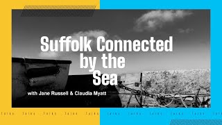 Felixstowe Book Festival 2022 - Talk 2/5 - Suffolk Connected by the Sea