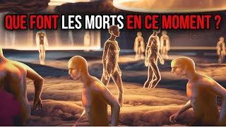 QUE FONT LES MORTS EN CE MOMENT ? – Cette vidéo vous donnera des frissons