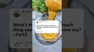 Pt3What's the most out-of-touch thing you've heard someone say?#story #storytime #reddit #askreddit