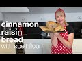 Cinnamon Raisin Spelt Bread: how to make cafe style bread at home