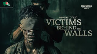 🇧🇩 Victims Behind the Walls | Documentary on Secret Prisons in Bangladesh