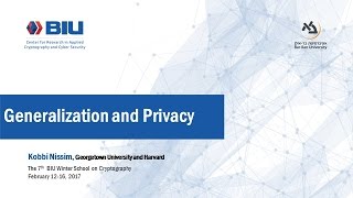 The 7th BIU Winter School: Generalization and Privacy- Kobbi Nissim