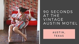 90 Seconds at the Adorable Austin Motel