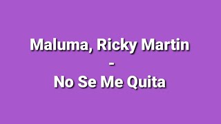 Maluma, Ricky Martín - No Se Me Quita (Lyrics)