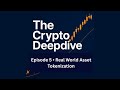 The Crypto Deepdive - Episode 5 - Real World Asset Tokenization
