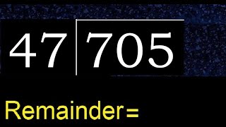 Divide 705 by 47 , remainder  . Division with 2 Digit Divisors . How to do