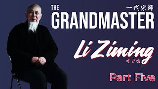 The Grandmaster Li Ziming (Bagua Zhang) - Part Five (Final)