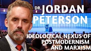 Dr. Jordan Peterson | The Nexus Of Postmodernism And Marxism