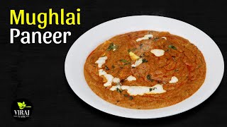 Restaurant Style Mughlai Paneer | Paneer Masala | Popular Recipe by Viraj Naik