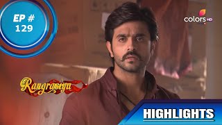 Rangrasiya | रंगरसिया | Episode 129 | Highlights