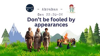 Genesis 22:20-24 - Abraham - Don't be fooled by appearances