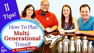 11 ESSENTIAL TIPS To Plan The Perfect Multi-Generational Family Vacation! ✨ (ft. Wolters World)