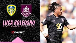 Koleosho Delighted With Goal \u0026 Away Win | REACTION | Leeds United 0-1 Burnley