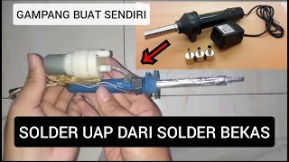 CARA MEMBUAT SOLDER BLOWER  || SOLDER UAP DARI SOLDER BEKAS