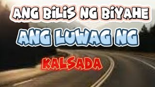 ANG LUWAG NG KALSADA