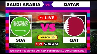 Qatar vs Saudi Arabia | QAT vs SAU | 20th Match of ICC Men's T20 World Cup Asia Qualifier B Live