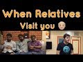 When Relatives Visit you | Ashish Chanchlani