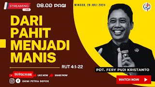 DARI PAHIT MENJADI MANIS | MINGGU 28 JULI 2024 | GKMI PETRA | PDT. FERY PUJI KRISTANTO STH