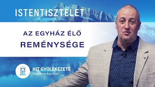 Az Egyház élő reménysége | Istentisztelet | Hit Gyülekezete Sepsiszentgyörgy