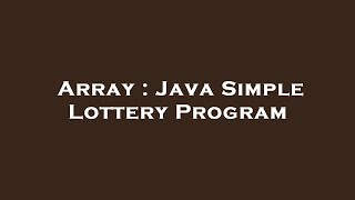 Array : Java Simple Lottery Program