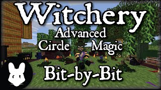 Witchery: Advanced Circle Magic - Bit-by-Bit