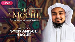 #AlifLaamMeem Special | Recite Quran with Sheikh Syed Anisul Haque