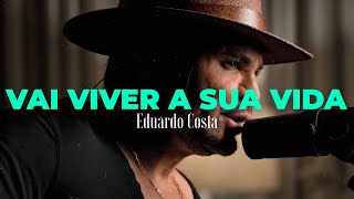 VAI VIVER A SUA VIDA | Eduardo Costa  (DVD #40Tena)