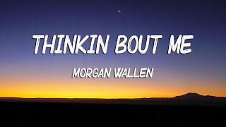 Morgan Wallen - Thinkin’ Bout Me (Lyrics)