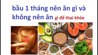 bầu 1 tháng nên ăn gì _ bầu 1 tháng nên kiêng gì để thai khỏe mạnh